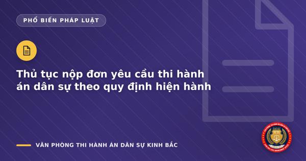 Thủ tục nộp đơn yêu cầu thi hành án dân sự theo quy định hiện hành